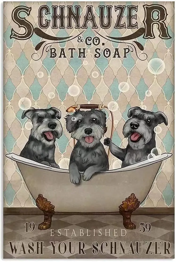 Dog Metal Tin Sign Schnauzer Co. Bath Soap Wash Your Schnauzer Funny Poster Bathroom Cafe Living Room Kitchen Home Art Wall Deco