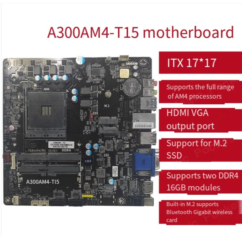 A300AM4-T15 ITX 17 * 17 Mini HTPC Integrated Motherboard Ryzen 2345 Performance Exceeds A320