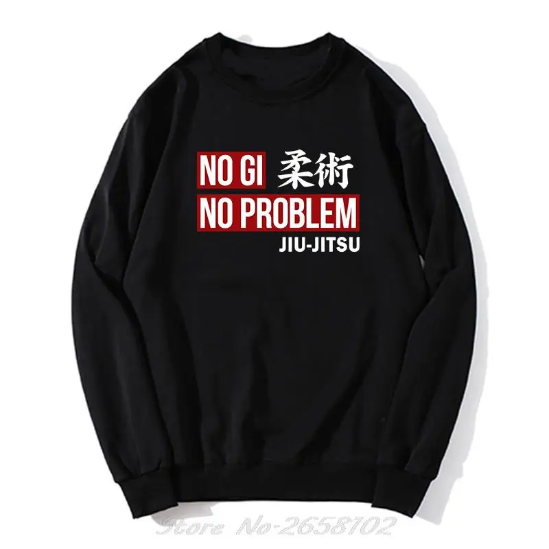 Hot Sale Men Hoodie Jiu Jitsu Hoodie No Gi No Problem Jiu Jitsu Train Men O-neck Sweatshirt Unisex Sweater Harajuku Streetwear