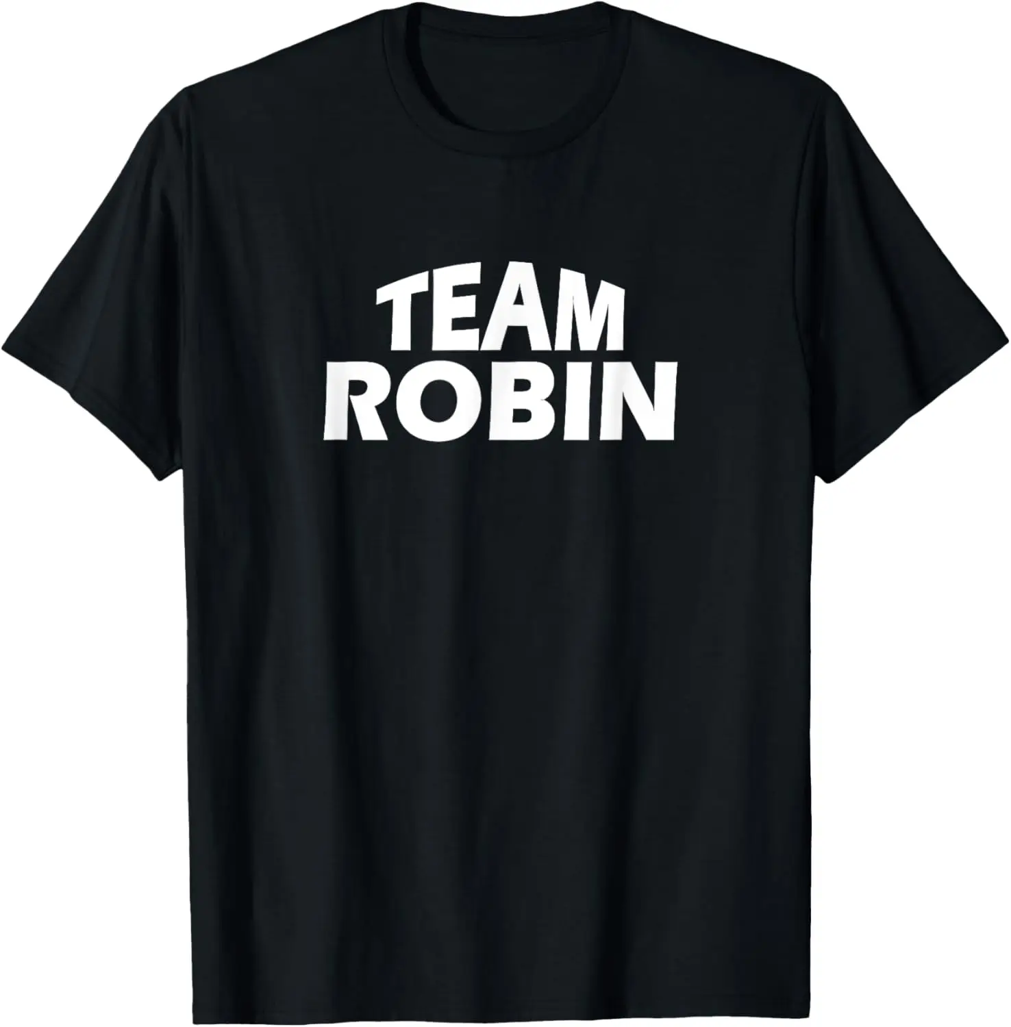 

Robin is the name - Funny Team Robin T-Shirt