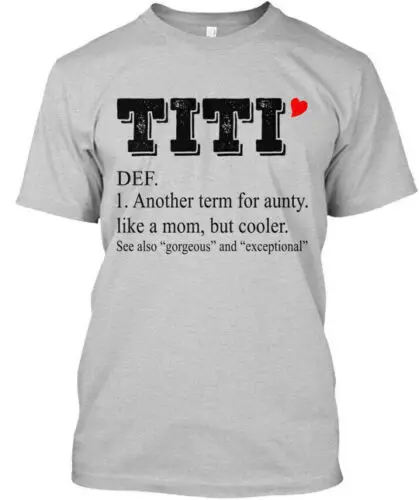 

Cool Titi Def Another Term For Aunty T-Shirt Made in the USA Size S to 5XL