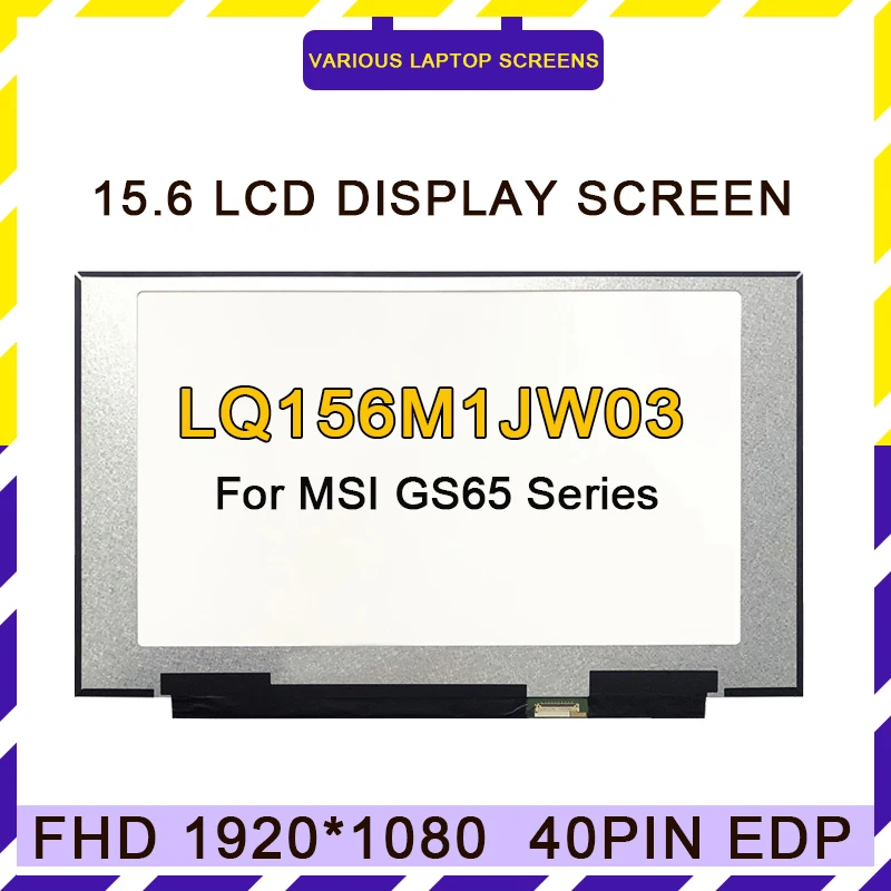 

15.6-inch 240Hz LQ156M1JW03 LQ156M1JW09 LQ156M1JW26 IPS Matrix panel For MSI GS65 Series Laptop LCD Screen FHD 1920x1080 40pin