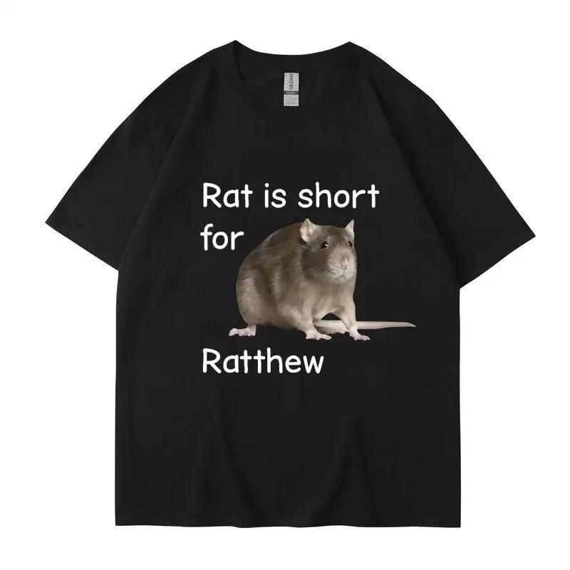 Rat Is Short for Ratthew Meme Graphic T-Shirt Men Women Oversized Funny Joke Short Sleeve Casual T Shirt Streetwear Gifts