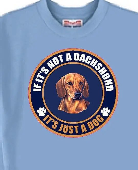 

Dog T Shirt Men Women - IF IT'S NOT A DACHSHUND IT'S JUST A DOG - Short Sleeve