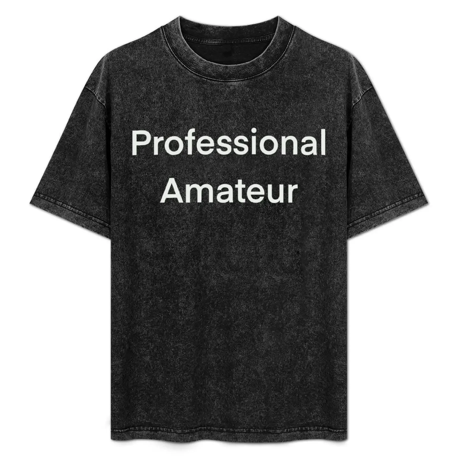 

Professional Amateur, Jack of All Trades Master of None, Funny Job, Experienced T-Shirt funny t shirts man T-Shirt
