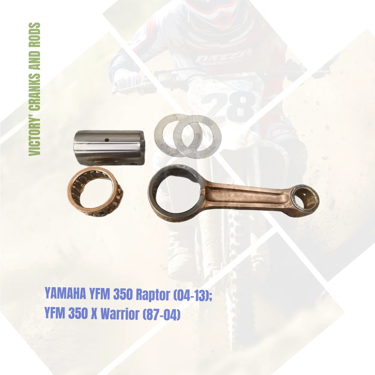 

VICTORY' CRANKS AND RODS FOR YFM 350 Raptor (04-13); YFM 350 X Warrior (89-04) ATV NEW CONNECTING ROD KITS