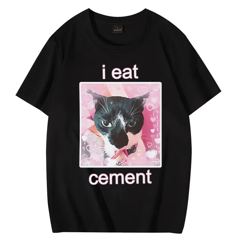 

Funny l Eat Cement Cat Meme T shirt Summer Men Women Vintage Hip Hop streetwear Oversized Pure Cotton short sleeve Unisex Tees