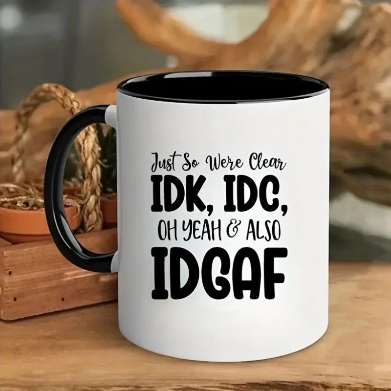 

[11oz Ceramic Mug] 1pc 11oz Durable Heat-Resistant Ceramic Coffee Mug with "Just Because We're Clear IDGAF" Funny Phrase - White