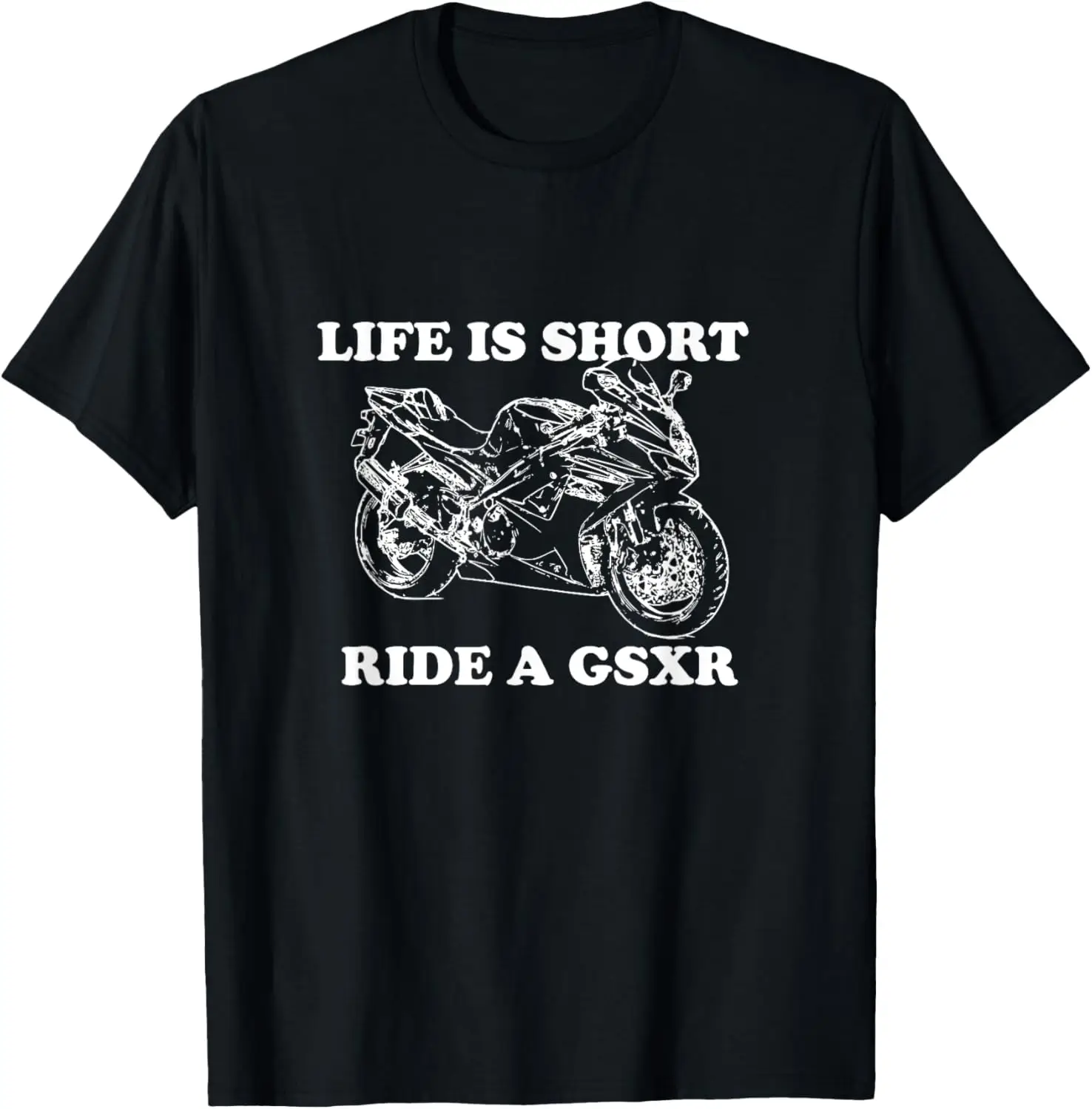 

Life is Short Ride a GSXR for Gixxer Lovers T-Shirt Motorcycle