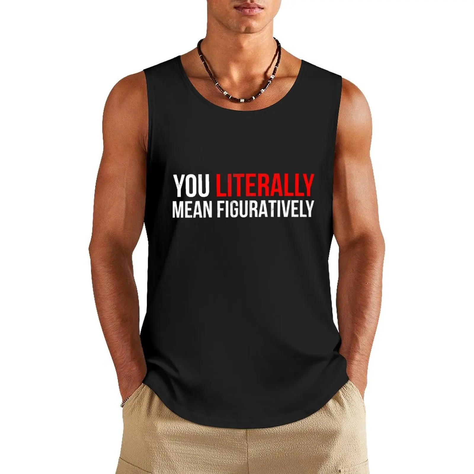 You Literally Mean Figuratively Grammar Funny Tank Top running shirt underwear male top Top summer