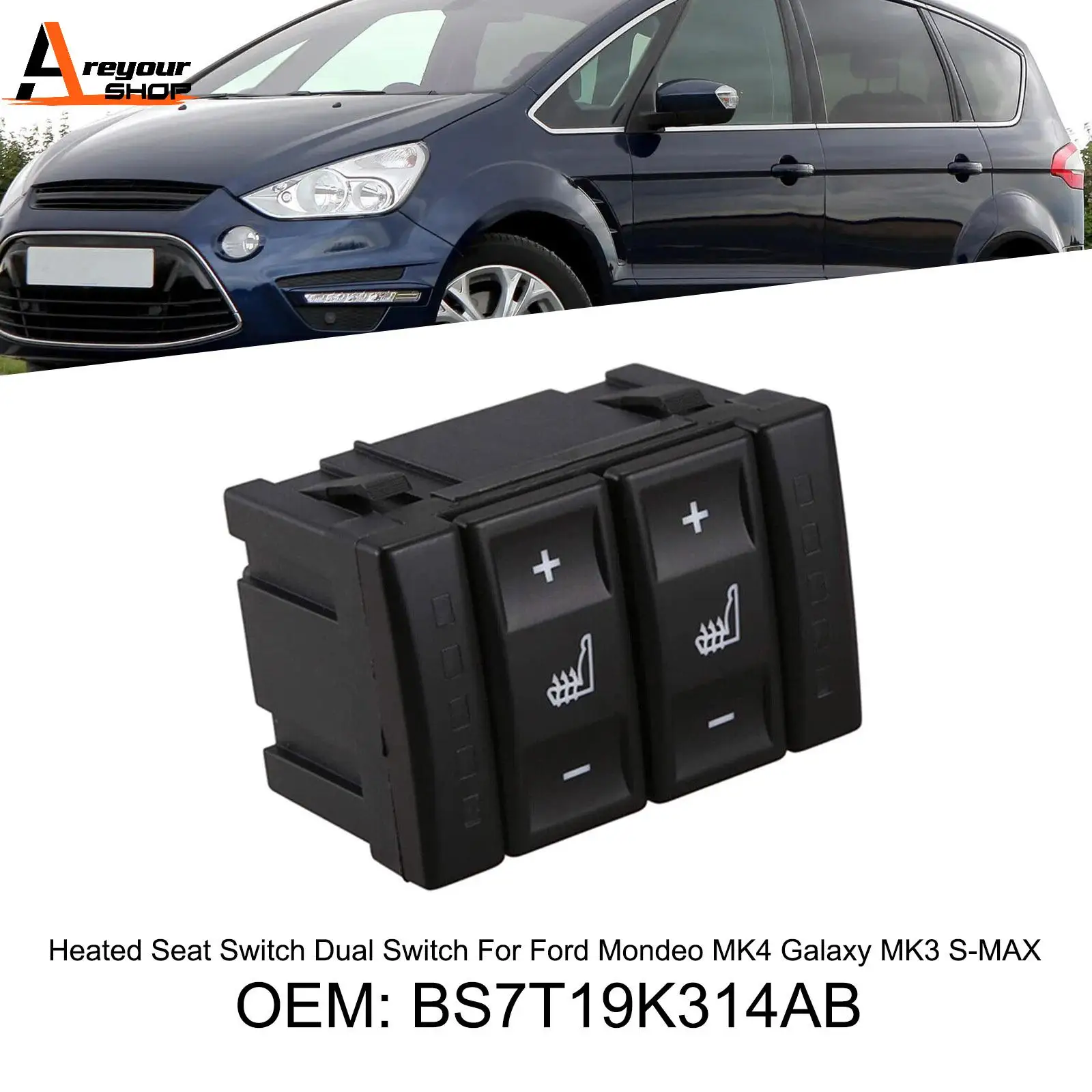 Areyourshop Heated Seat Switch Dual Switch For Ford Mondeo MK4 Galaxy MK3 S-MAX BS7T19K314AB