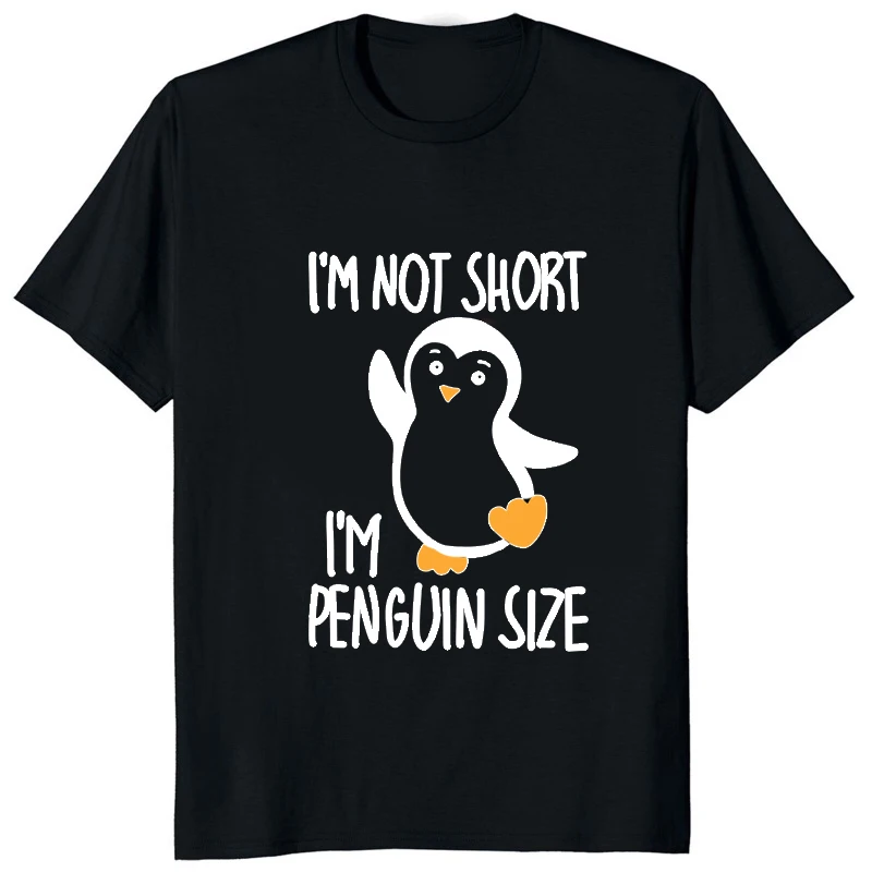 Im Not Short Im Penguin Size Funny Printed T-shirt Casual Fashion Streetwear Hip Hop Man TShirt Harajuku Style Soft Women Tees image 4