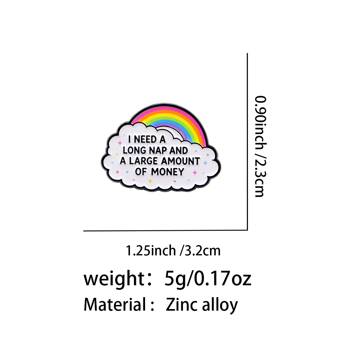 Rainbow Enamel Pin I NEED A LONG NAP AND A LARGE AMOUNT OF MONEY  Brooch Lapel Pins Badge Funny Jewelry Friends Gifts