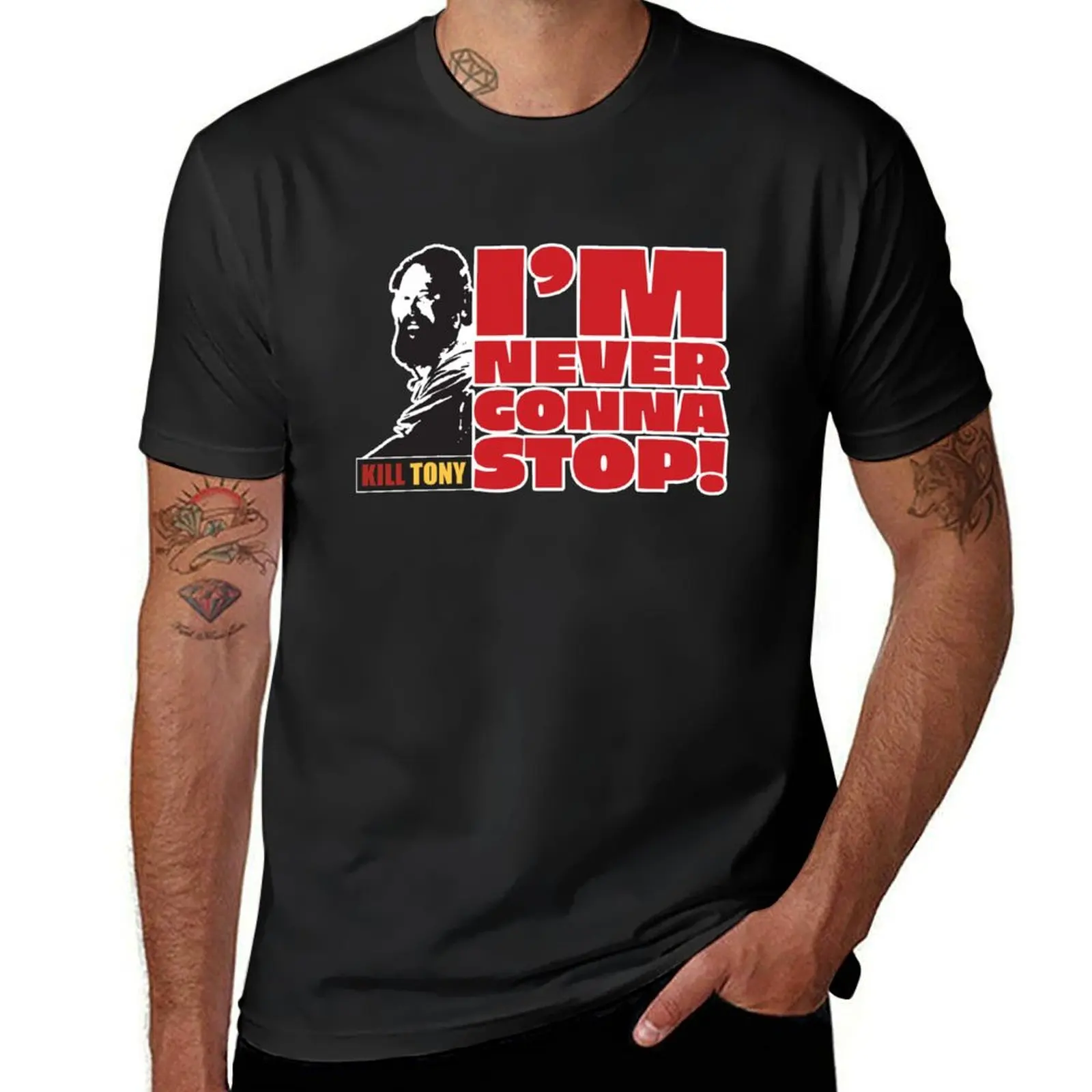 I'm Never Gonna Stop! Kill Tony William Montgomery Fan Podcast Design T-Shirt summer tops graphics mens graphic t-shirts pack