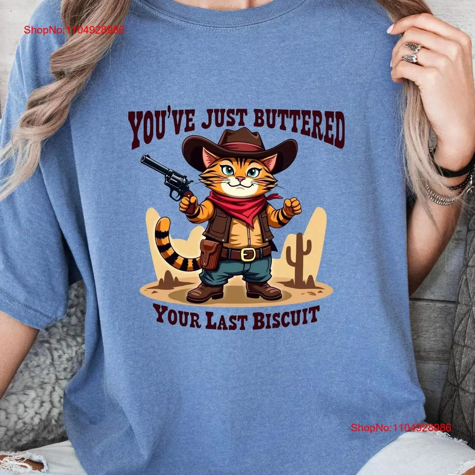 

You've Just Buttered Your Last BiscuiT T Shirt Funny Cowboy CaT Meowdy Partner Adult Humor vintage Washed designer clothes