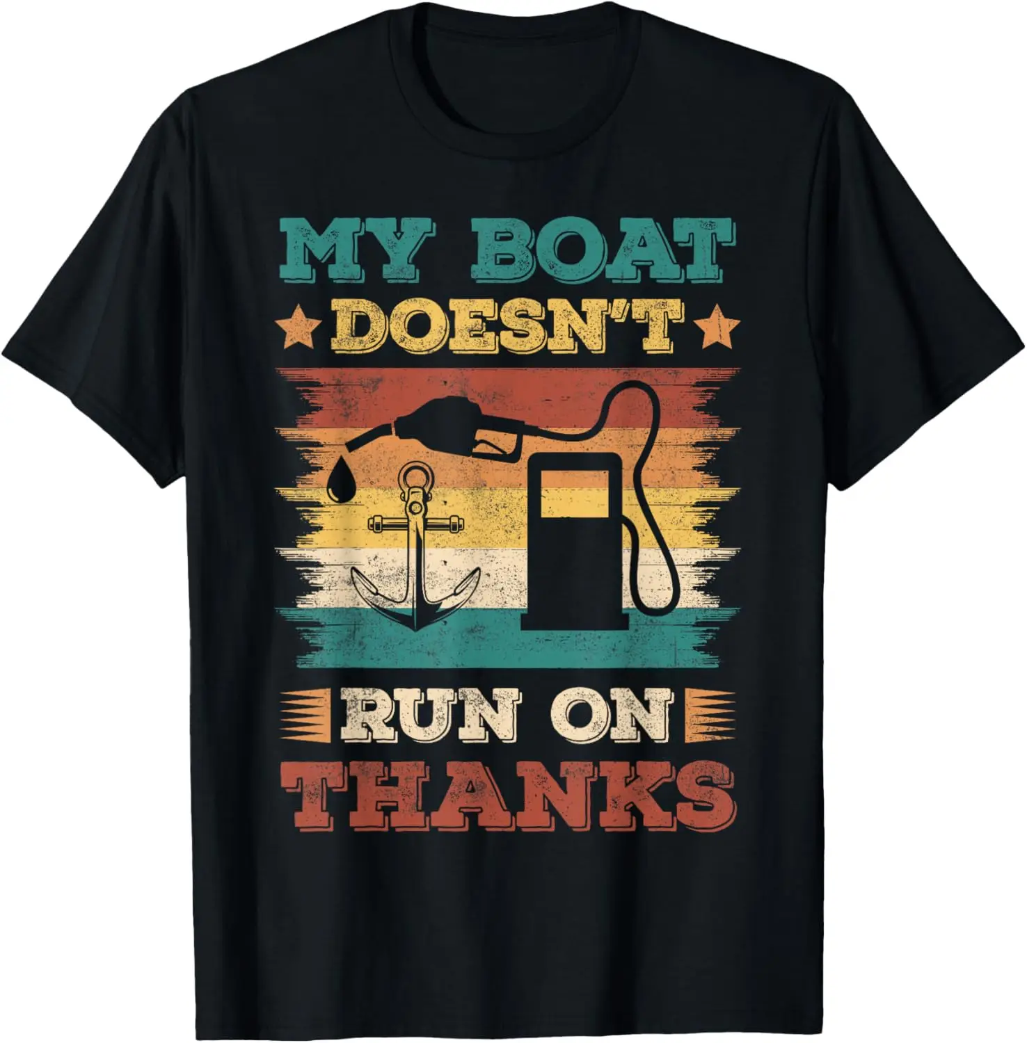 

My Boat Doesn't Run On Thanks, funny boating for captains T-Shirt