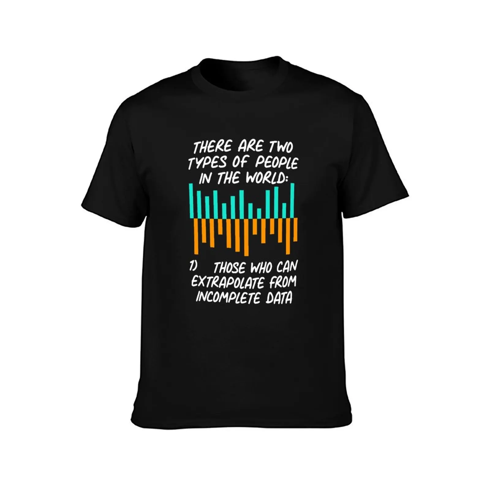 Data Analyst Statistics Professor Joke T-Shirt Durable Work Wear T-Shirt