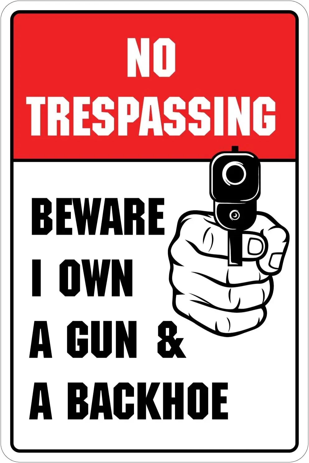 StickerPirate No Trespassing Beware I Own A Gun ; Backhoe  Funny Metal Novelty Sign Aluminum NS 4108