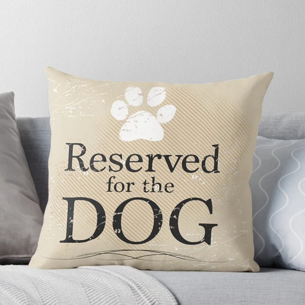 

Reserved for the Dog (Tan) Throw Pillow Cushion Cover Luxury pillow pillowcase