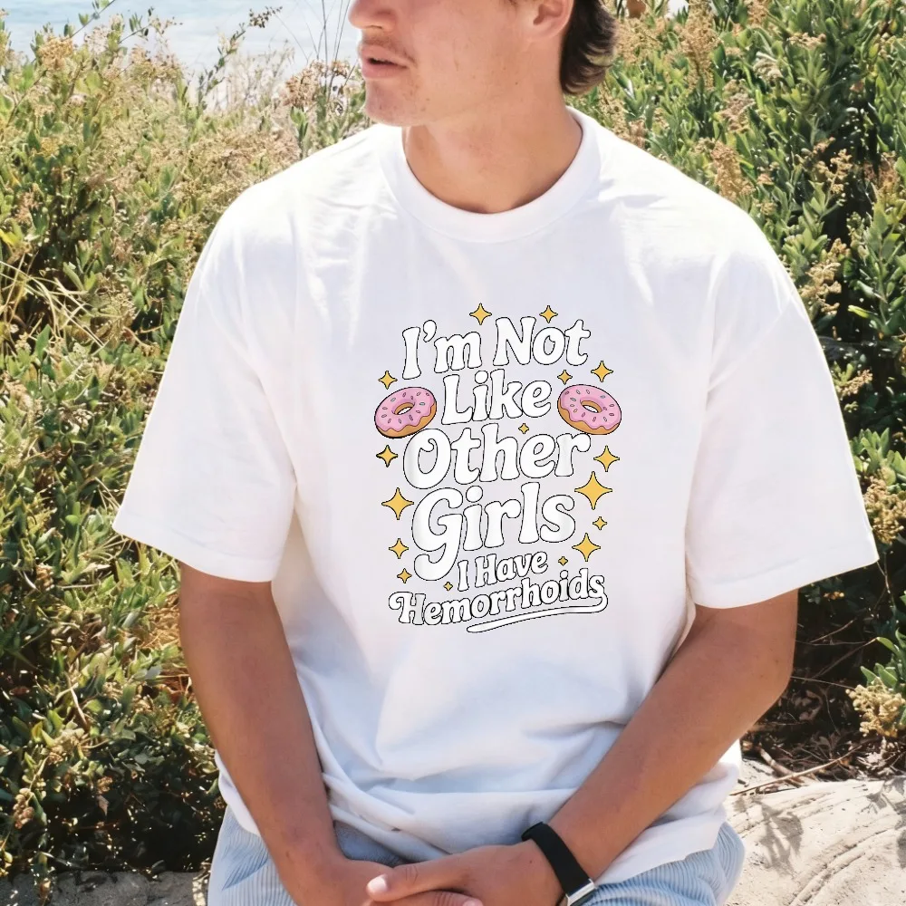 T-shirt humoristique avec citation « Je ne suis pas comme les autres filles, j'ai des hémorroïdes », col rond, manches courtes, coupe ample, pour homme et femme