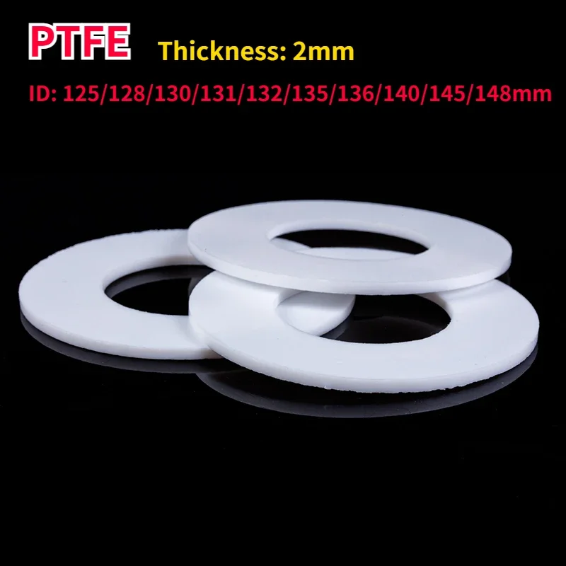 

5Pcs Thick 2mm PTFE Flat Gasket ID 125/128/130/131/132/135/136/140/145/148mm High Temperature Resistance Flange Seal Washer