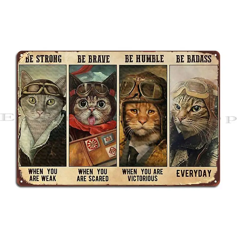 Cat Be Strong Brave Humble Badass Metal Sign Wall Decor Printed Rusty Wall Decor Wall Cave Tin Sign Poster