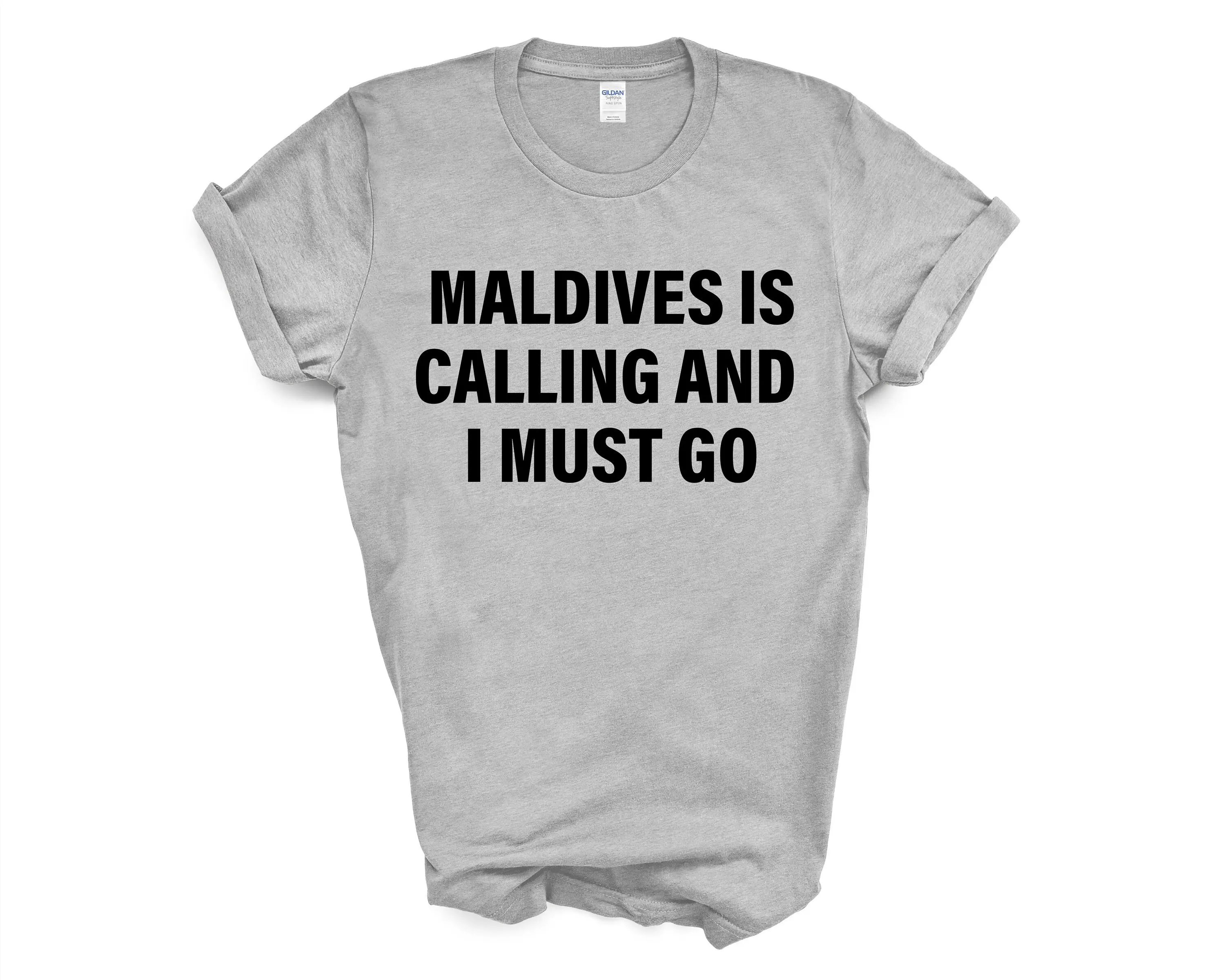 Maldives T Shirt Is Calling And I Must Go 4078