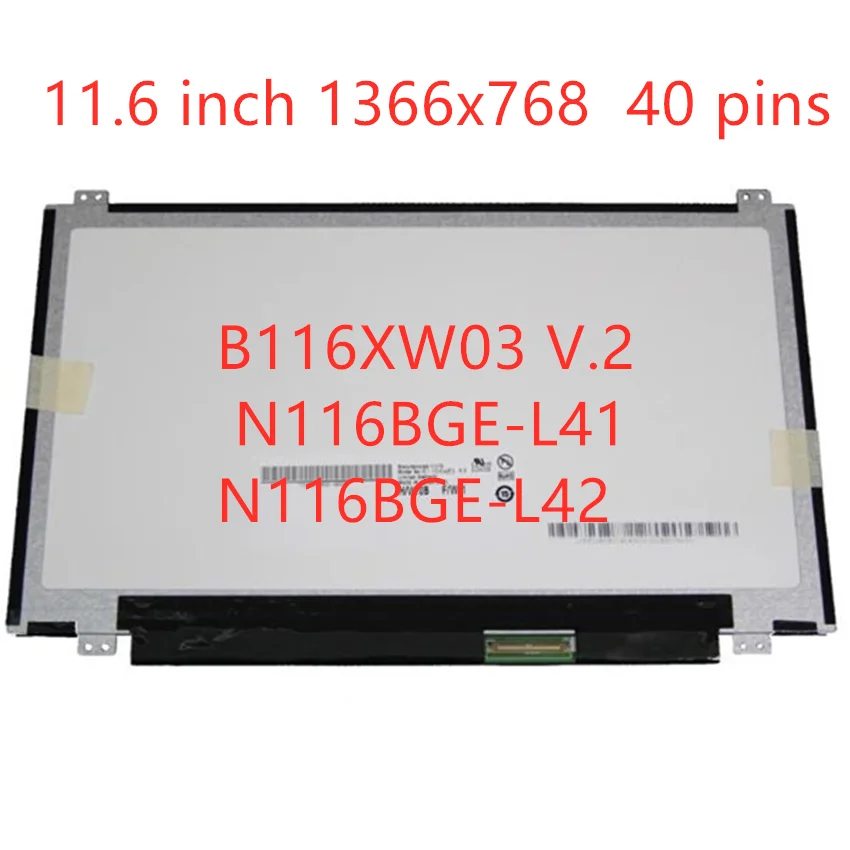 11.6inch 40pin Lcd Matrix Screen B116XW03 V.2 N116BGE-L41 N116BGE-L42 For Acer ASPIRE ONE 722 AO722 756 V5-171 v5-131