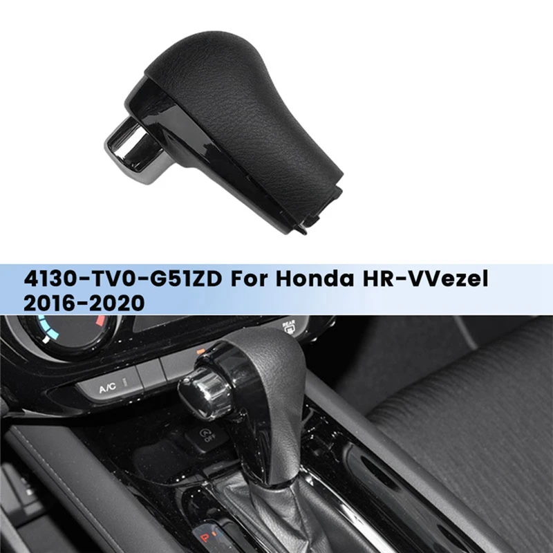 

Автомобильные ручки переключения передач 4130-TV0-G51ZD для Honda HR-V/Vezel 2016-2020, головка рычага переключения передач с левым рулем 4130TV0G51ZD