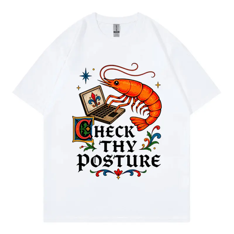 Check Thy Posture Funny Shrimp Computer Meme T-shirts High Quality Cotton Oversized T-shirt Unisex Casual Fashion O-Neck T Shirt