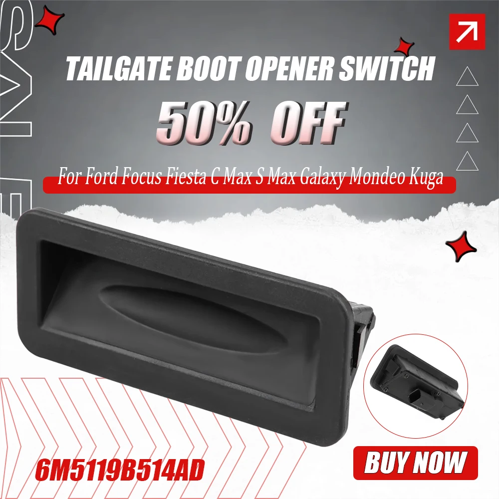 

Переключатель открывания багажника для Ford Focus Fiesta C Max S Max Galaxy Mondeo Kuga, детали салона автомобиля 6M5119B514AD