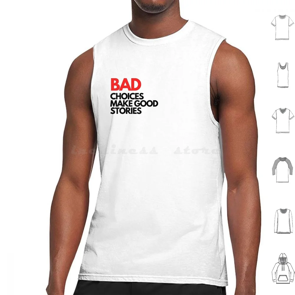 Bad Choices Make Good Stories Tank Tops Print Cotton Funny Difficult Dinner Direction Director Discover Discuss