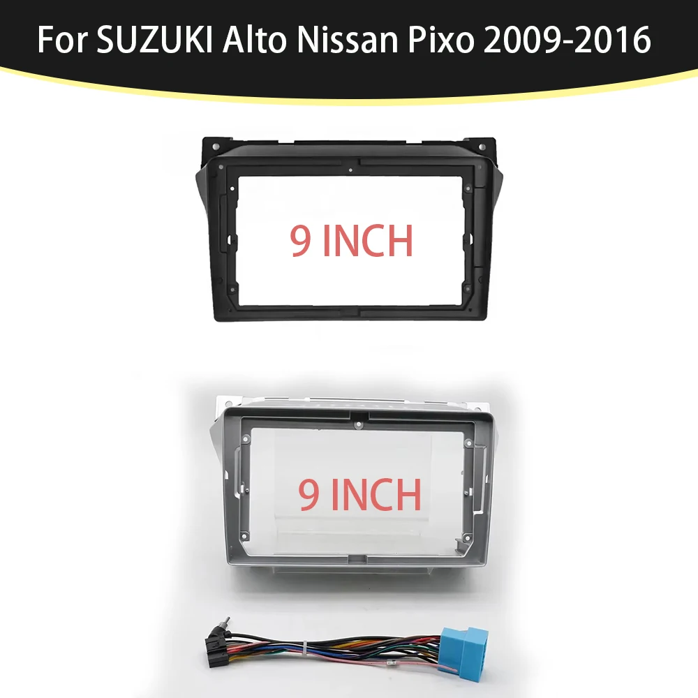 

9 Inch Car Frame Fascia Adapter For SUZUKI Alto Nissan Pixo 2009-2016 Android Radio Dash Fitting Panel Kit