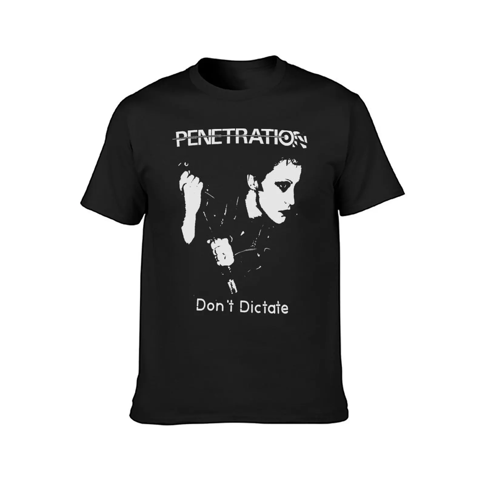 Penetration - Dont Dictate - Punk T-Shirt heavyweights cute tops plus size tops customs mens clothes