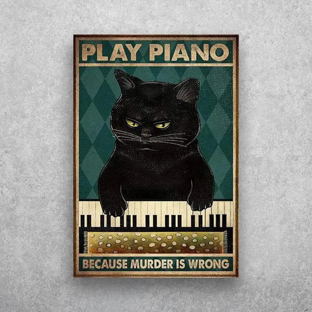 

Vintage Poster Metal Cat Sign Play Piano Because Murder is Wrong Retro Tin Sign Metal Poster -Unframed Poster Wall Art- Canvas P