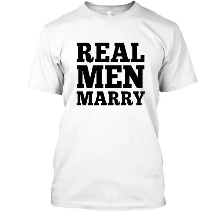 NWT !!! CUSTOM REAL MEN MARRY T-SHIRT FOR MEN WOMEN WHITE SIZE S-5XL