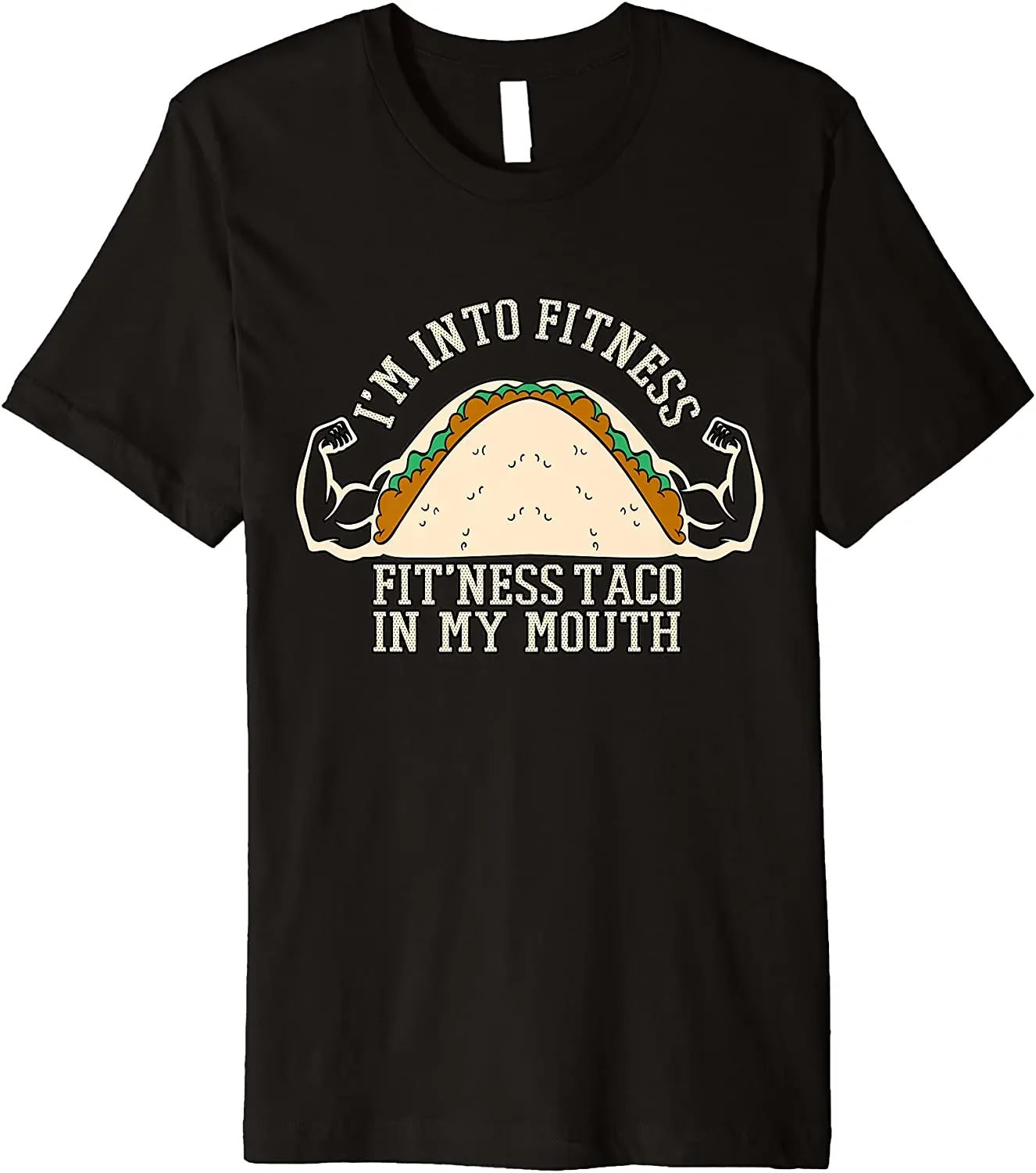 I'm Into Fitness Taco Funny Gym Mexican Food Lovers Gift Premium T-Shirt