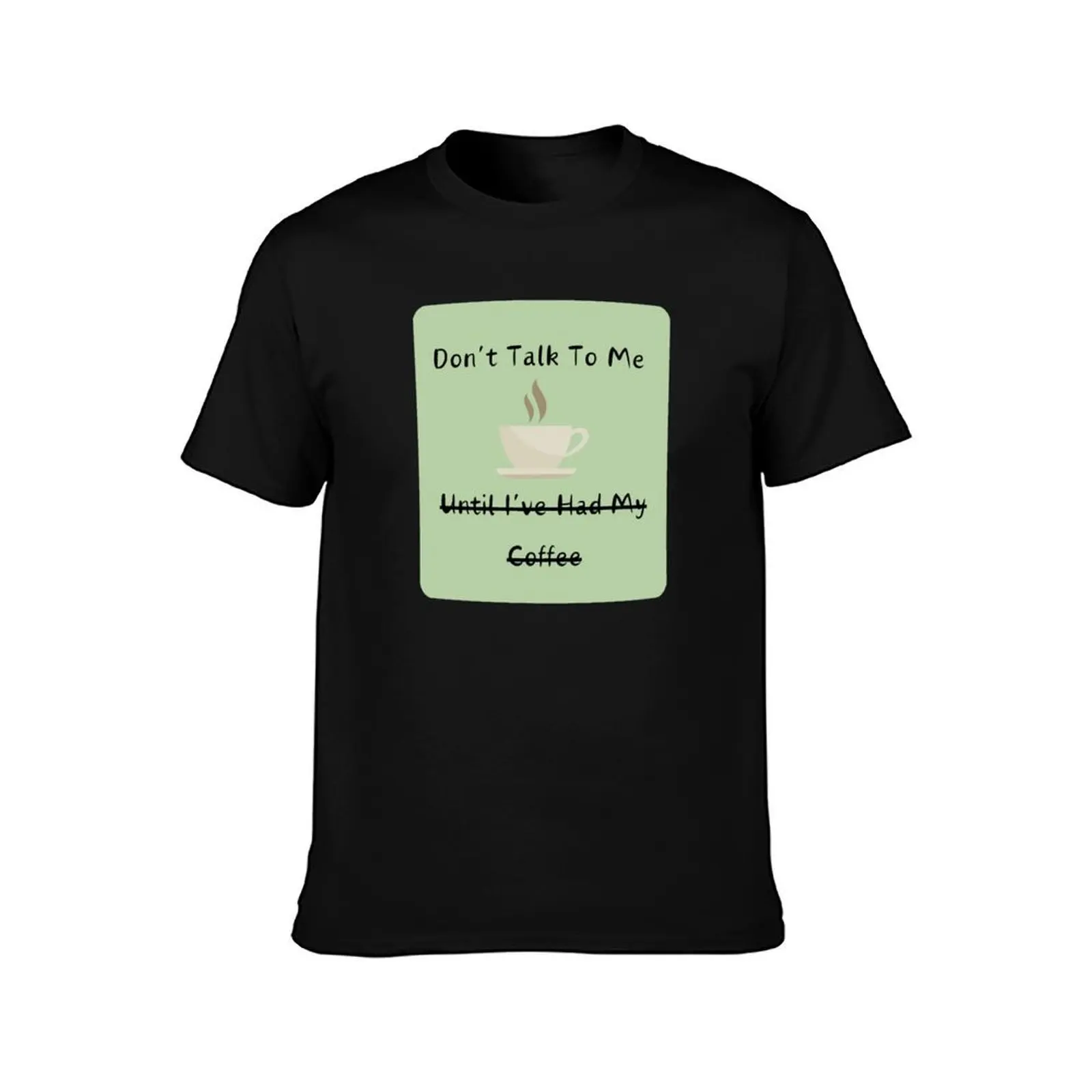 Don't Talk To Me Until I've Had My Coffee T-Shirt Work Basic Short Sleeve Top
