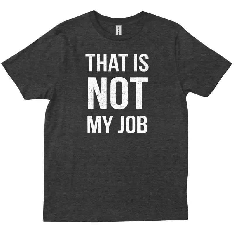 That Is Not My Job … - image