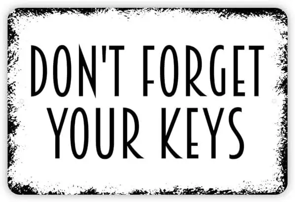 Don;t Forget Your Keys Sign - Metal Wall Art Indoor or Outdoor Size: es-aluminum