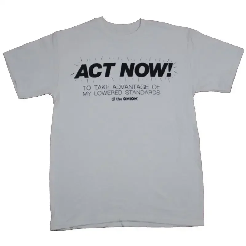 The Onion Adult New T Shirt Act Now Take Advantage of Lowered Standards