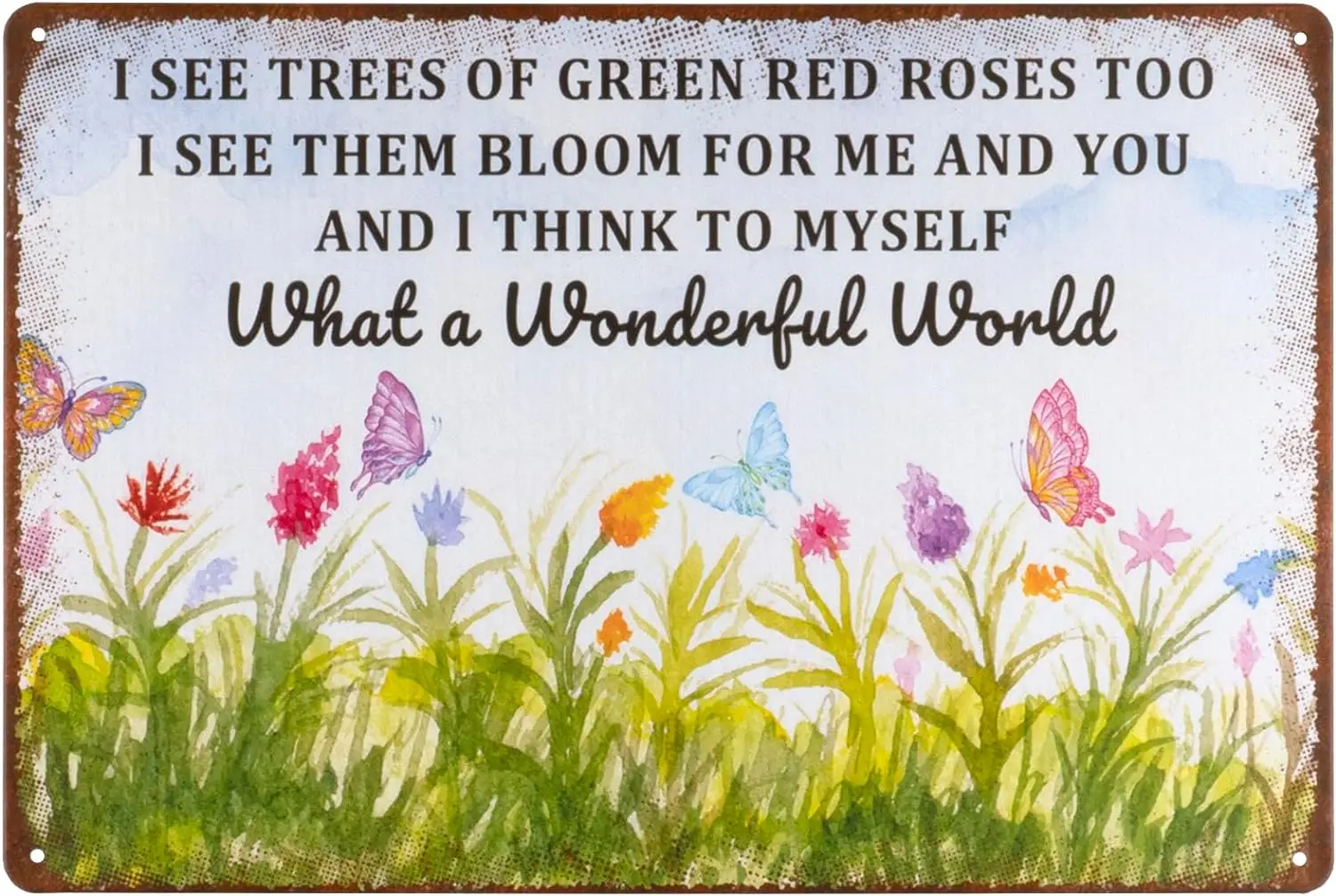 

What A Wonderful World Flowers Butterflies Vintage Metal Tin Sign,I See Trees of Green Red Roses Too Sign,Retro Sign