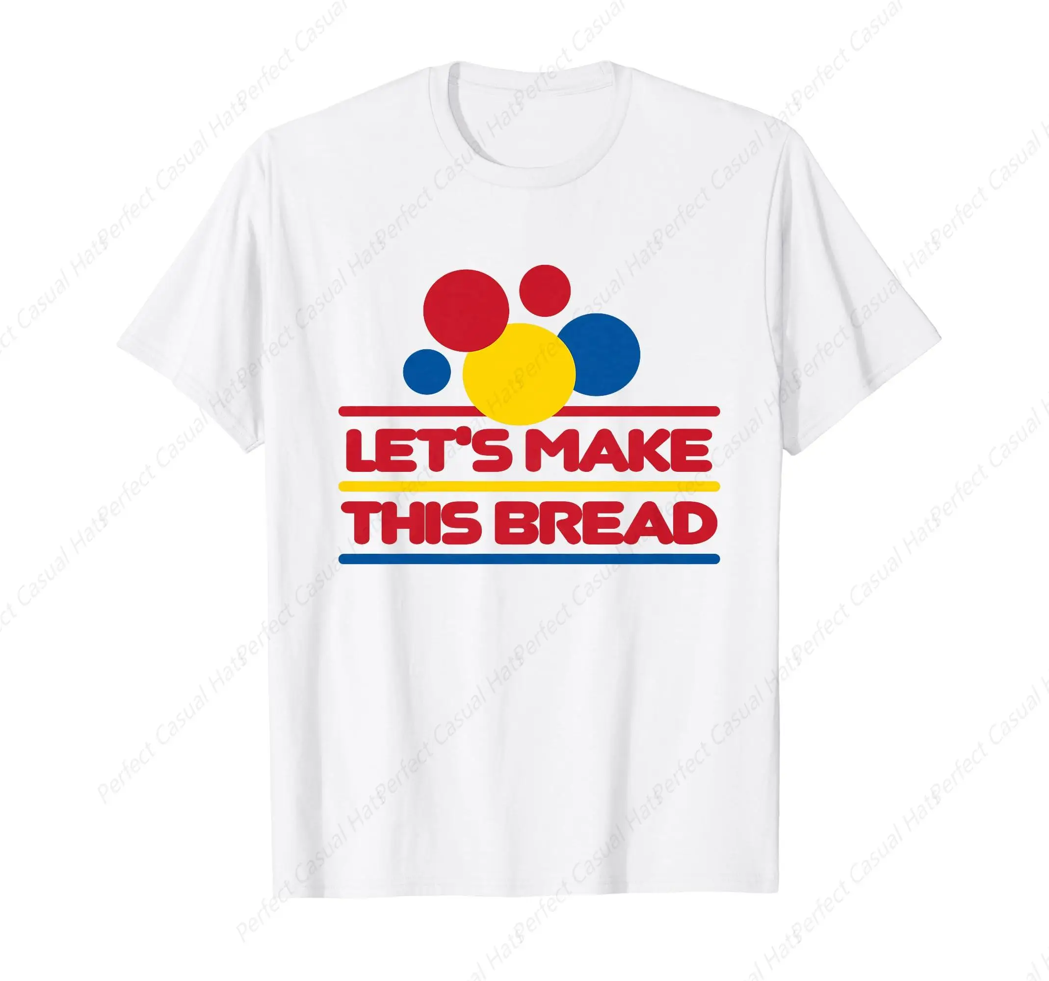 

Let's Make This Bread T-Shirt Men Woman T-Shirt Casual O-Neck Printed High Quality Tees Top