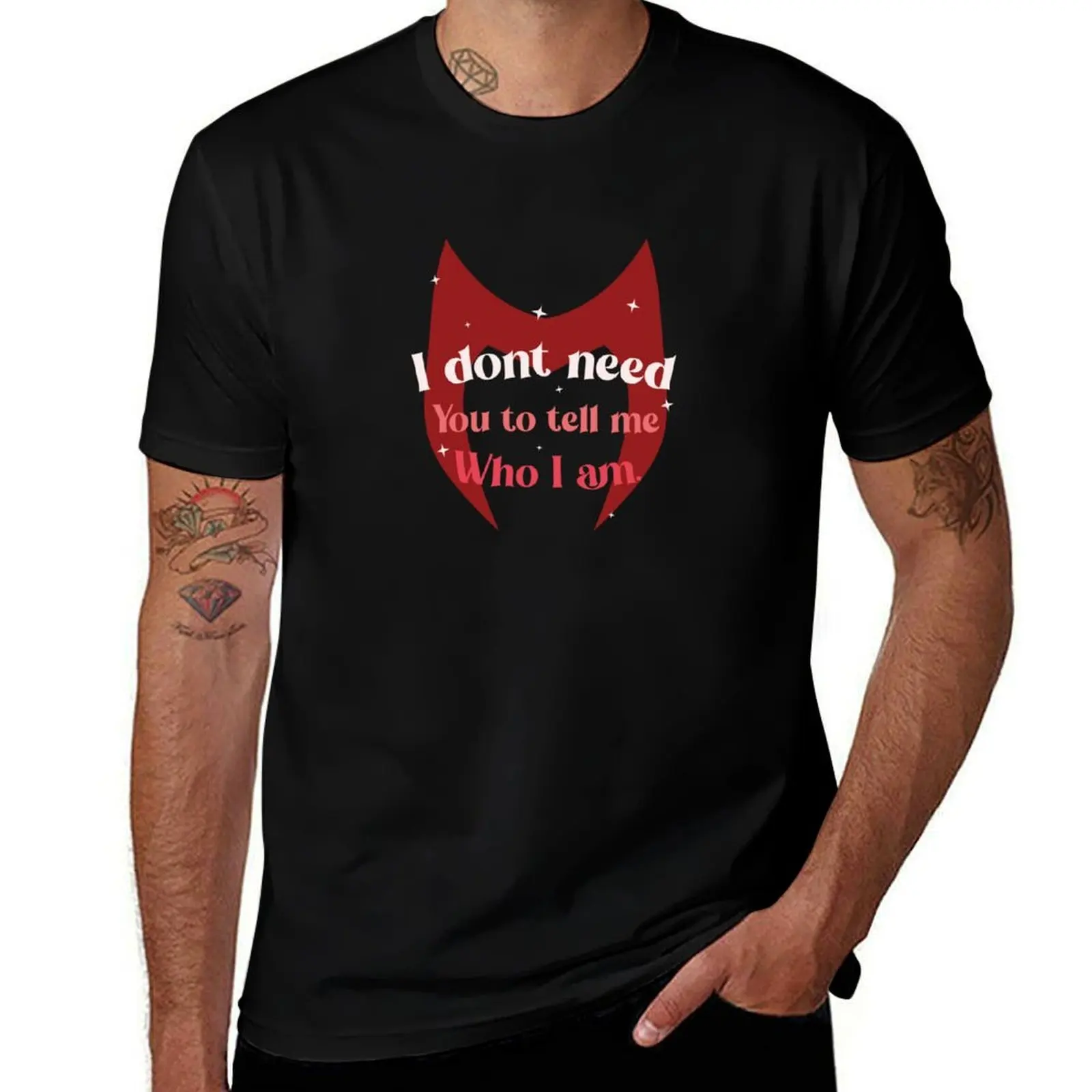 

I don't need you to tell me who I am T-Shirt t shirt man cotton anime tshirt T-Shirt