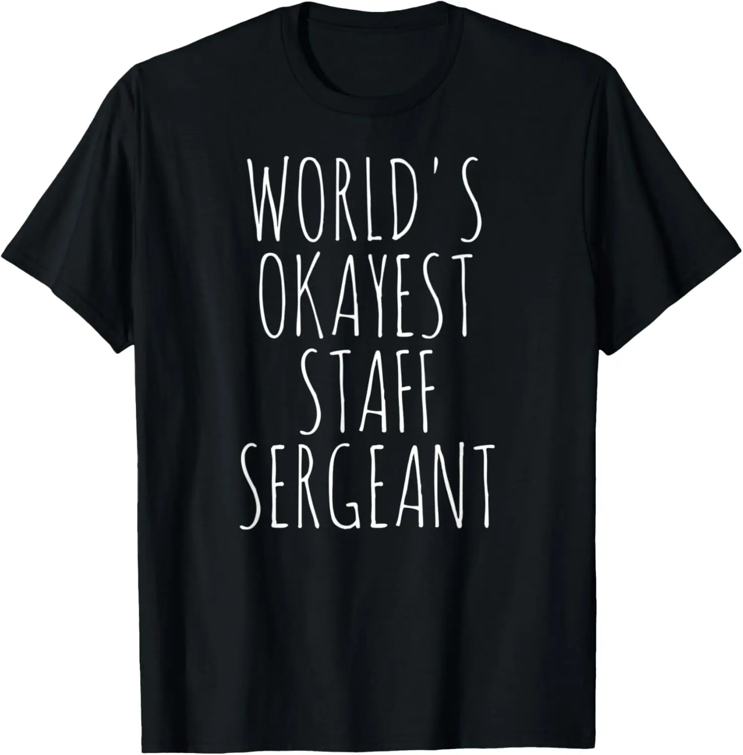 Staff Sergeant World's Okayest Military Funny Staff Sgt T-Shirt