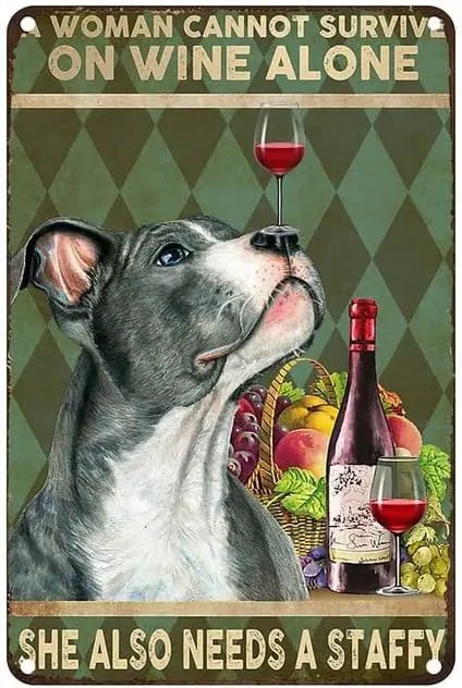 Vintage A Woman Cannot Survive On Wine Alone She Also Needs A Staffy Dog Aluminium Metal Tin Sign 8x6 Inch Home Poster Bar Pub D
