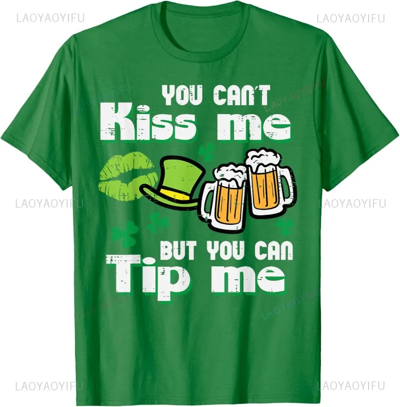 St Patricks Day Cant Kiss But Can Tip Saint Paddys Women Men T-Shirt Humor Style Cotton T Shirt Funny Festivals Streetwear Tees