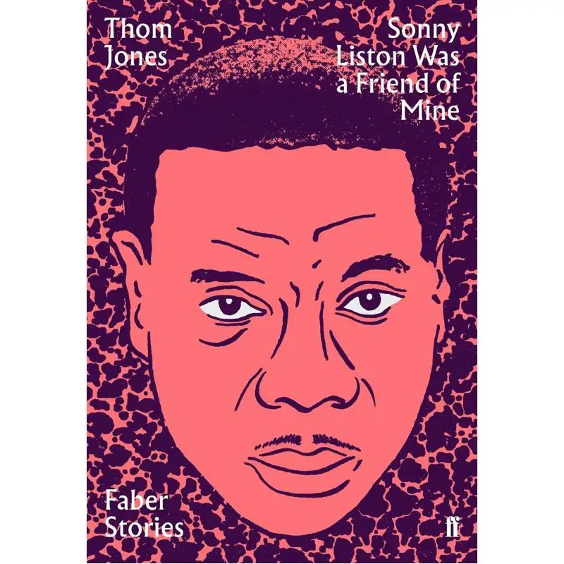 

Sonny Liston Was A Friend Of MineFaber Stories Thom Jones Faber And Faber 9780571351978 Book