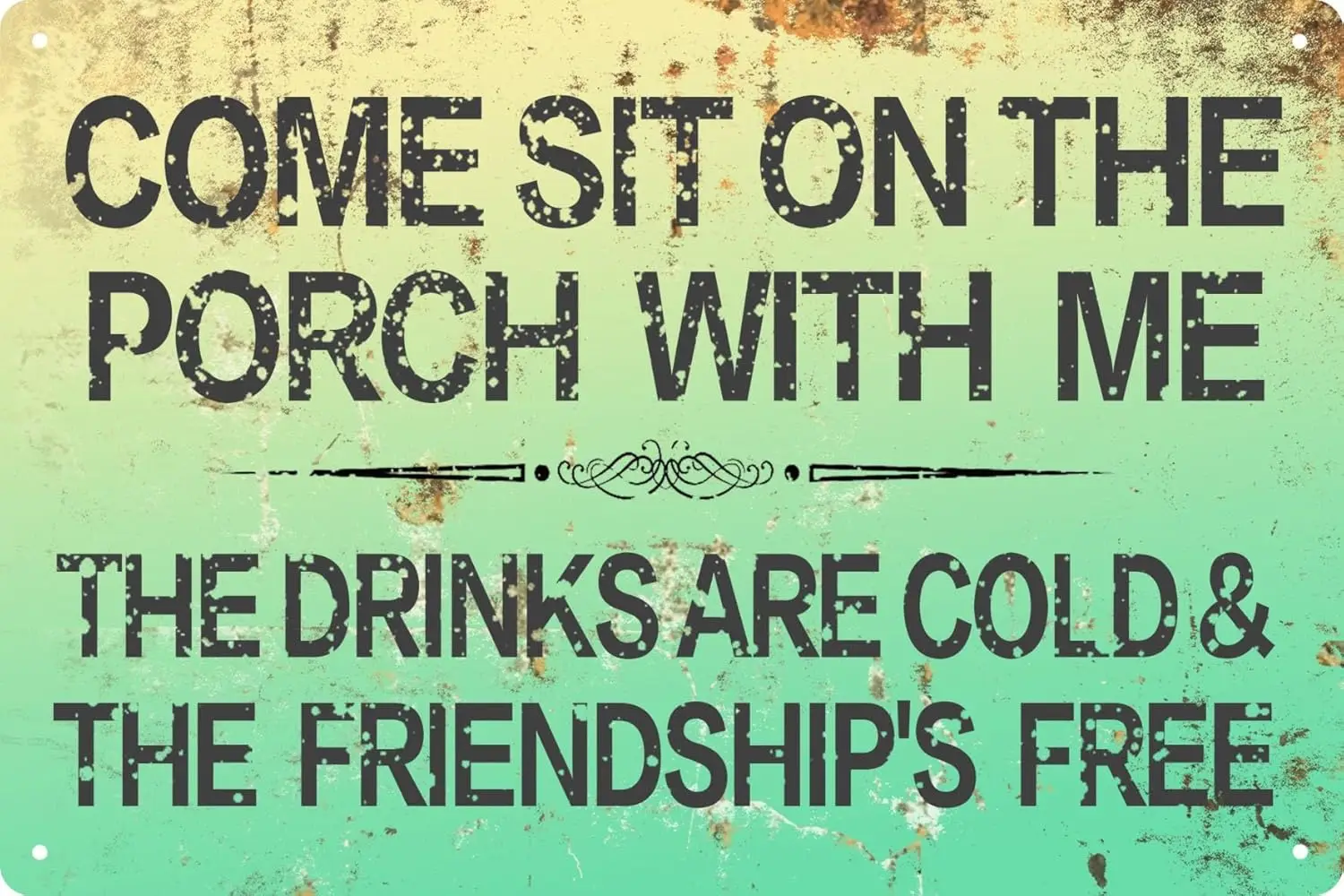 Come Sit On The Porch With Me The Drinks Are Cold The Friendship;S Free Metal Tin Sign Funny Wall Art Home Decor Room Door A-alu