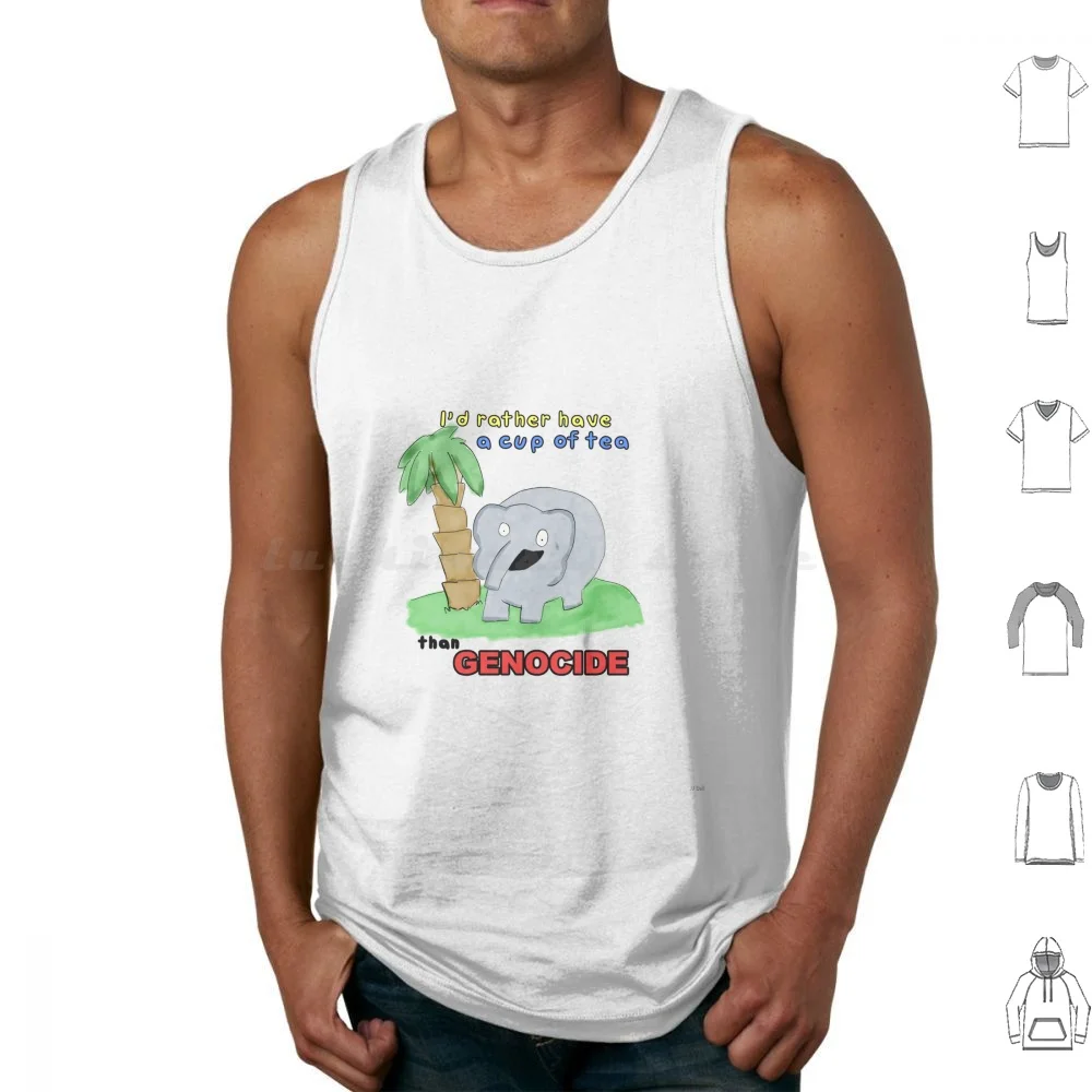 I'D Rather Have A Cup Of Tea Than Genocide Elephant T-Shirt Tank Tops Print Cotton Genocide Elephant Funny Elephant Cute